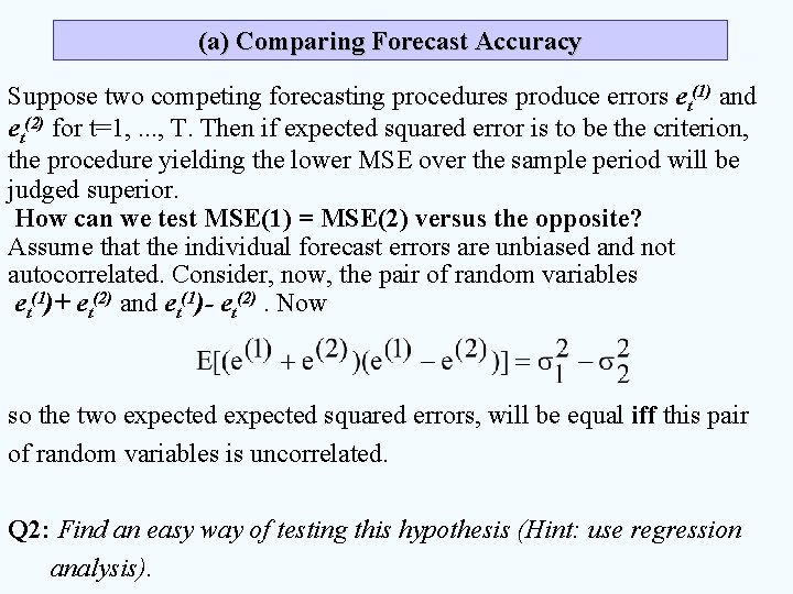 (a) Comparing Forecast Accuracy Suppose two competing forecasting procedures produce errors et(1) and et(2)