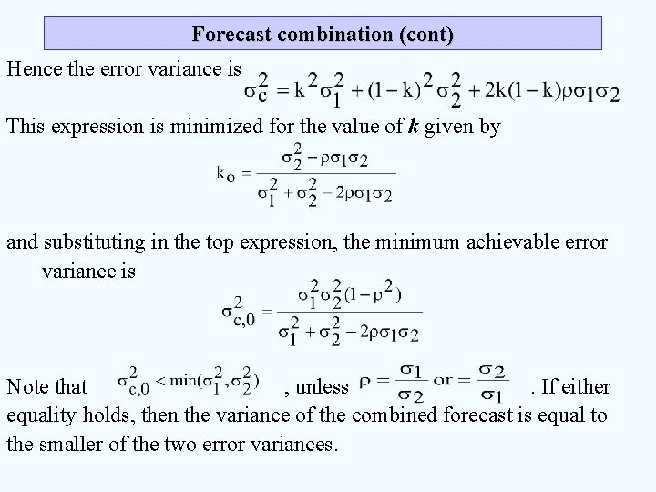 Forecast combination (cont) Hence the error variance is This expression is minimized for the