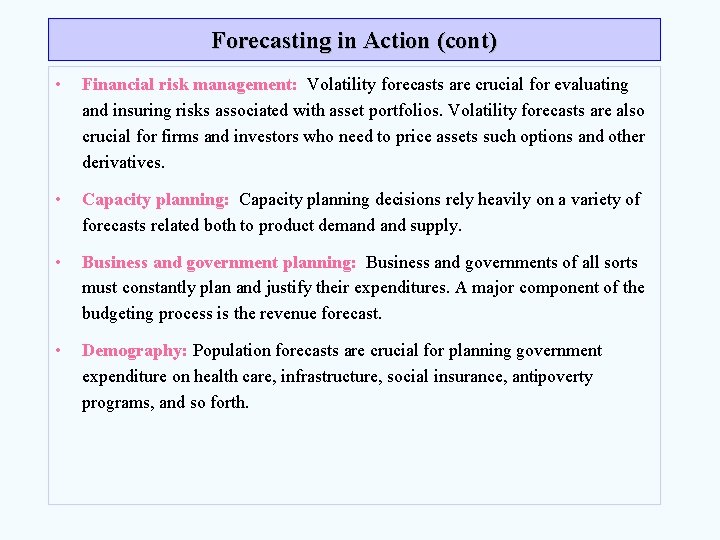 Forecasting in Action (cont) • Financial risk management: Volatility forecasts are crucial for evaluating