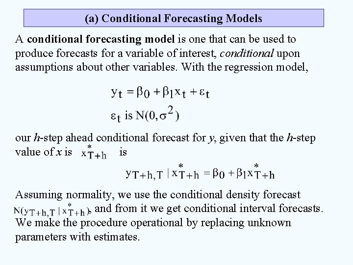 (a) Conditional Forecasting Models A conditional forecasting model is one that can be used