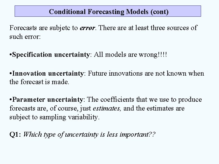 Conditional Forecasting Models (cont) Forecasts are subjetc to error. There at least three sources