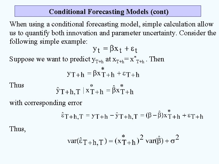 Conditional Forecasting Models (cont) When using a conditional forecasting model, simple calculation allow us