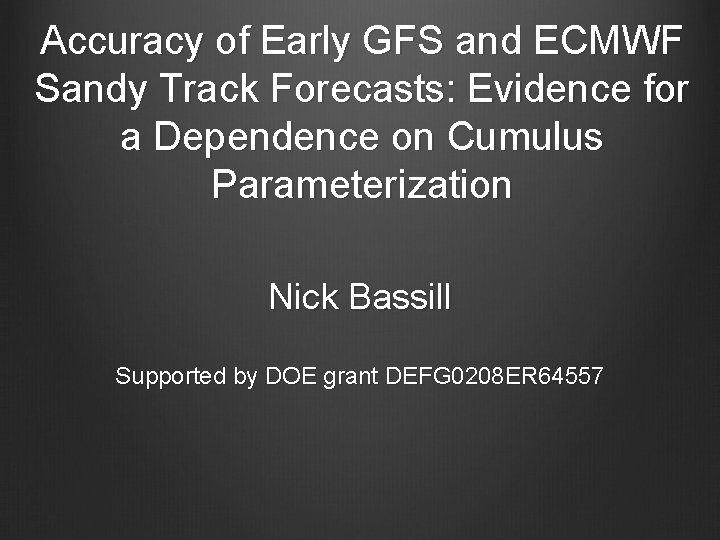 Accuracy of Early GFS and ECMWF Sandy Track Forecasts: Evidence for a Dependence on Accuracy of Early GFS and ECMWF Sandy Track Forecasts: Evidence for a Dependence on