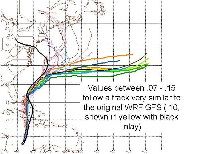 Values between. 07 -. 15 follow a track very similar to the original WRF Values between. 07 -. 15 follow a track very similar to the original WRF