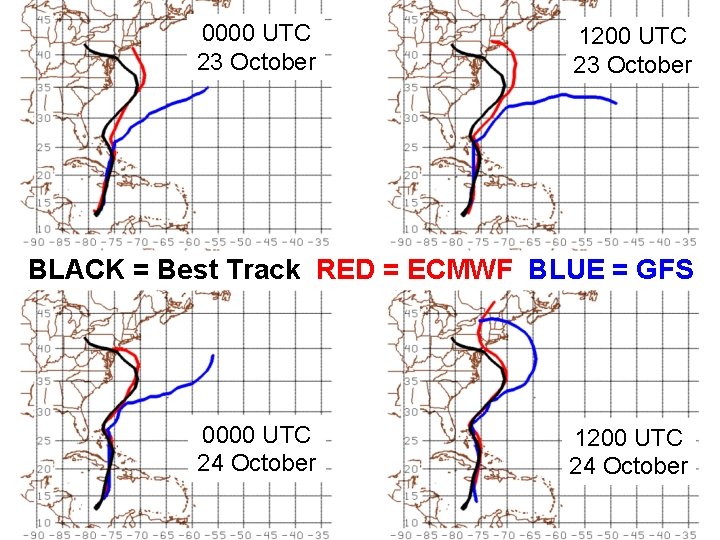 0000 UTC 23 October 1200 UTC 23 October Sample Track Differences BLACK = Best 0000 UTC 23 October 1200 UTC 23 October Sample Track Differences BLACK = Best