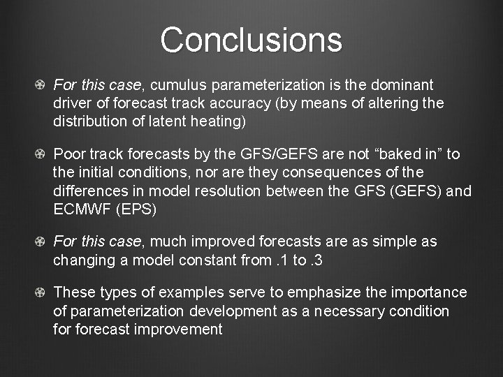 Conclusions For this case, cumulus parameterization is the dominant driver of forecast track accuracy Conclusions For this case, cumulus parameterization is the dominant driver of forecast track accuracy