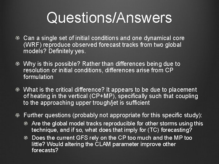 Questions/Answers Can a single set of initial conditions and one dynamical core (WRF) reproduce Questions/Answers Can a single set of initial conditions and one dynamical core (WRF) reproduce