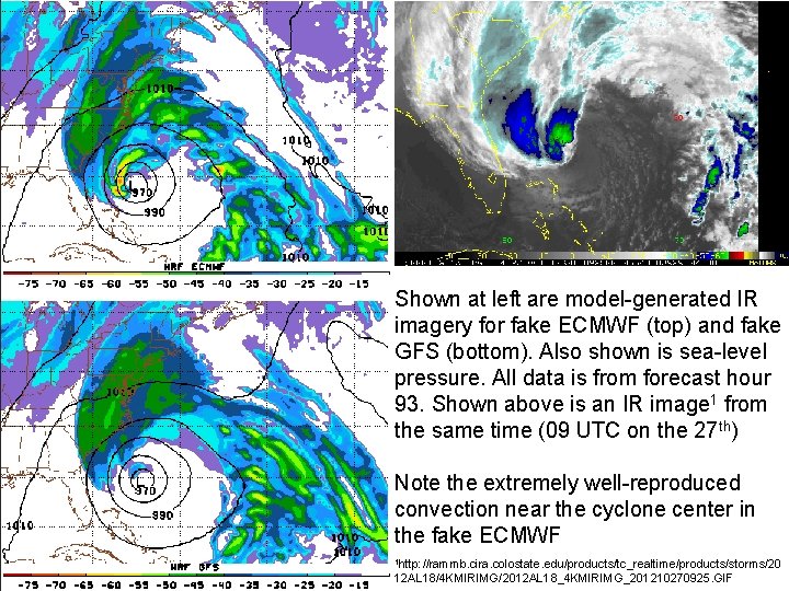 Shown at left are model-generated IR imagery for fake ECMWF (top) and fake GFS Shown at left are model-generated IR imagery for fake ECMWF (top) and fake GFS