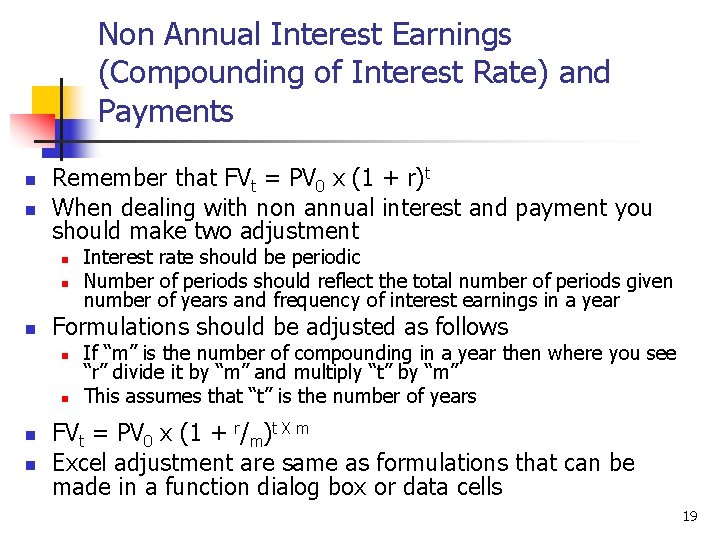 Non Annual Interest Earnings (Compounding of Interest Rate) and Payments n n Remember that