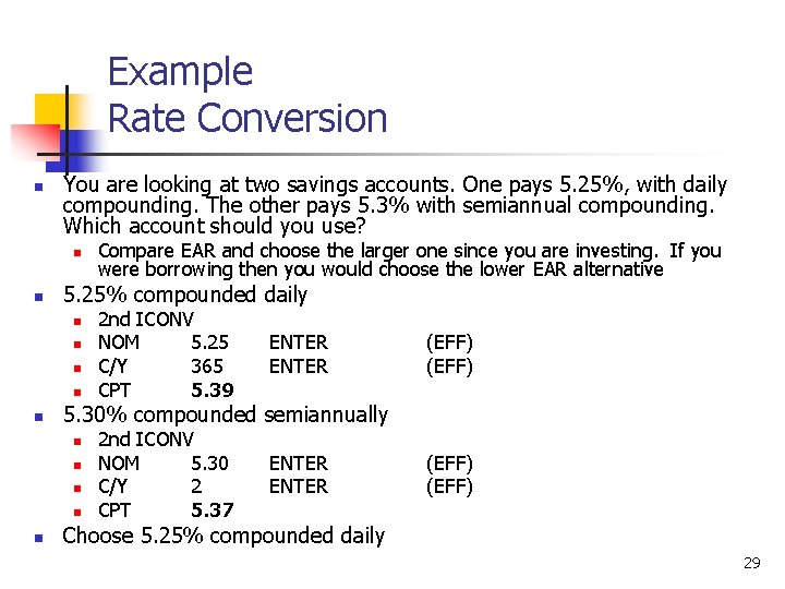 Example Rate Conversion n You are looking at two savings accounts. One pays 5.