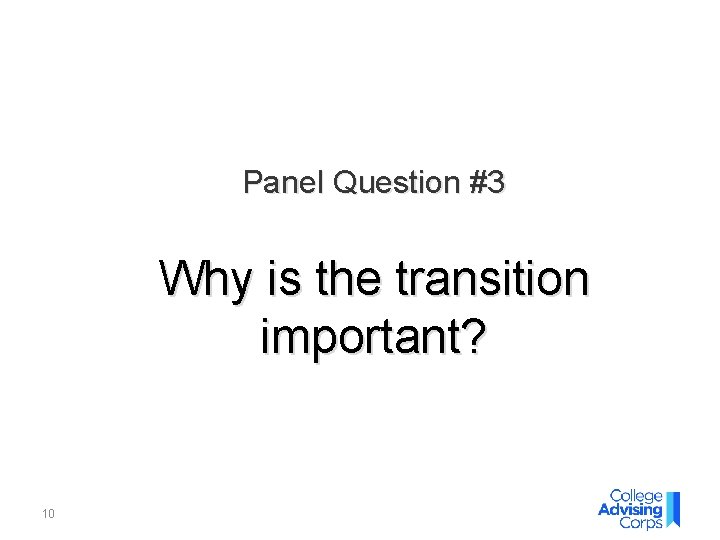 Panel Question #3 Why is the transition important? 10 Panel Question #3 Why is the transition important? 10