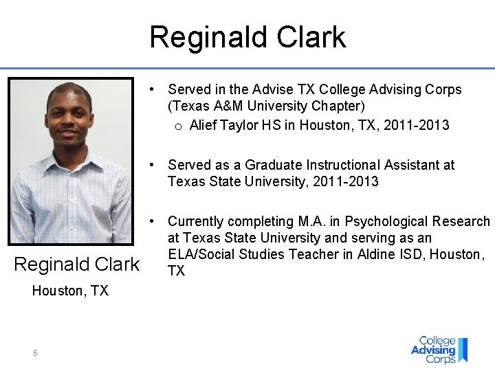 Reginald Clark • Served in the Advise TX College Advising Corps (Texas A&M University Reginald Clark • Served in the Advise TX College Advising Corps (Texas A&M University