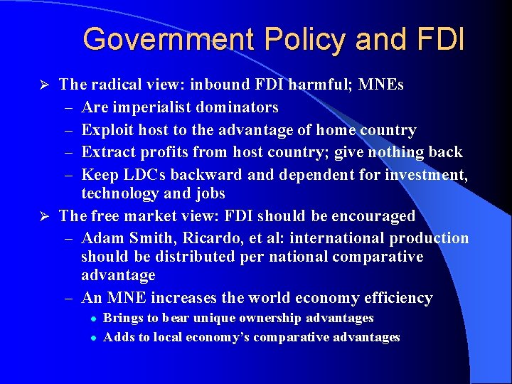 Government Policy and FDI The radical view: inbound FDI harmful; MNEs – Are imperialist