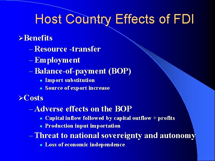 Host Country Effects of FDI ØBenefits – Resource -transfer – Employment – Balance-of-payment (BOP)