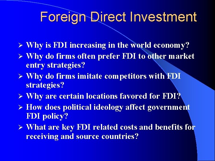 Foreign Direct Investment Ø Ø Ø Why is FDI increasing in the world economy?