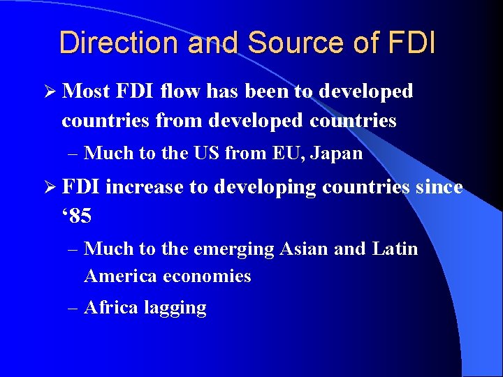 Direction and Source of FDI Ø Most FDI flow has been to developed countries