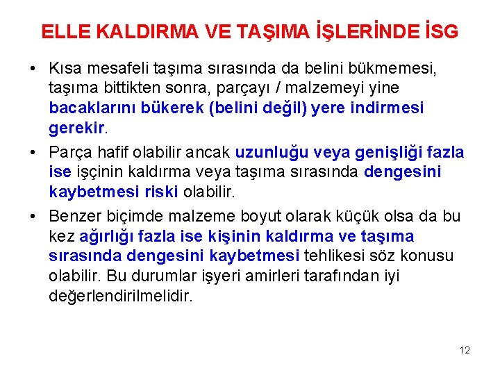 ELLE KALDIRMA VE TAŞIMA İŞLERİNDE İSG • Kısa mesafeli taşıma sırasında da belini bükmemesi, ELLE KALDIRMA VE TAŞIMA İŞLERİNDE İSG • Kısa mesafeli taşıma sırasında da belini bükmemesi,
