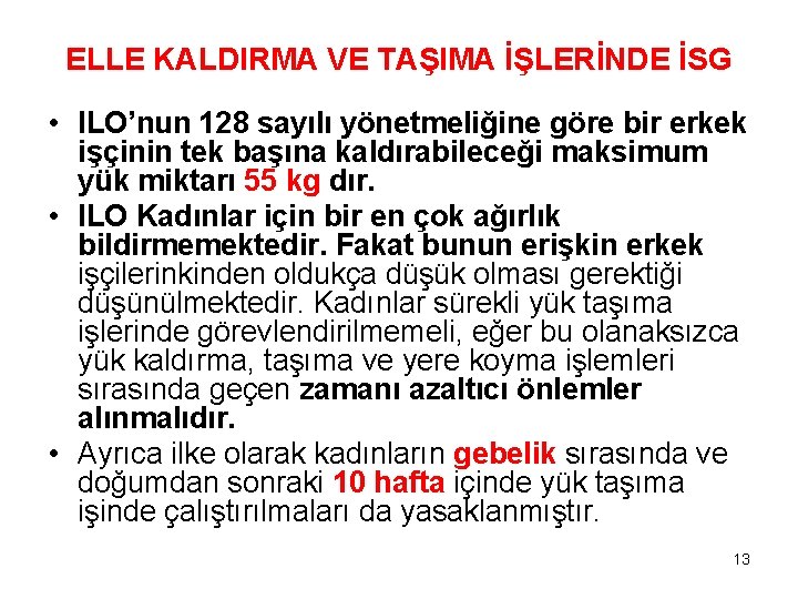 ELLE KALDIRMA VE TAŞIMA İŞLERİNDE İSG • ILO’nun 128 sayılı yönetmeliğine göre bir erkek ELLE KALDIRMA VE TAŞIMA İŞLERİNDE İSG • ILO’nun 128 sayılı yönetmeliğine göre bir erkek