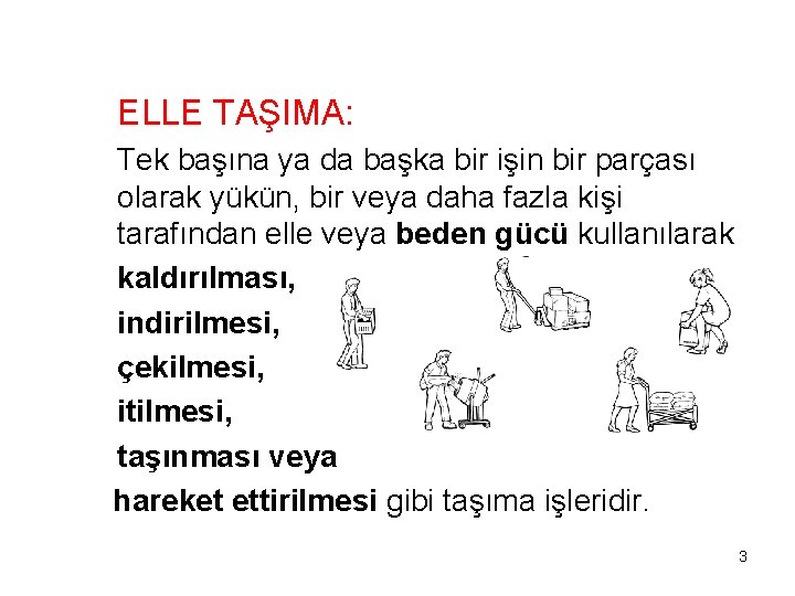 ELLE TAŞIMA: Tek başına ya da başka bir işin bir parçası olarak yükün, bir ELLE TAŞIMA: Tek başına ya da başka bir işin bir parçası olarak yükün, bir