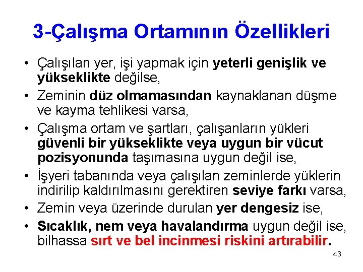 3 -Çalışma Ortamının Özellikleri • Çalışılan yer, işi yapmak için yeterli genişlik ve yükseklikte