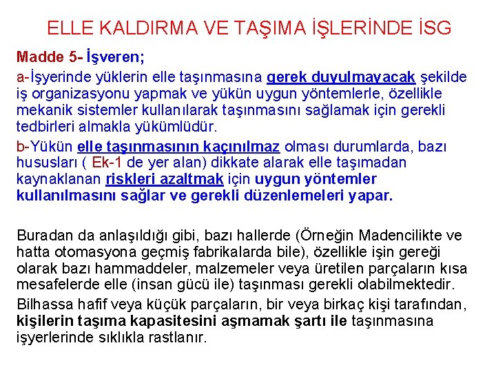 ELLE KALDIRMA VE TAŞIMA İŞLERİNDE İSG Madde 5 - İşveren; a-İşyerinde yüklerin elle taşınmasına ELLE KALDIRMA VE TAŞIMA İŞLERİNDE İSG Madde 5 - İşveren; a-İşyerinde yüklerin elle taşınmasına