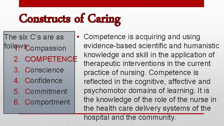 Constructs of Caring • Competence is acquiring and using evidence-based scientific and humanistic knowledge