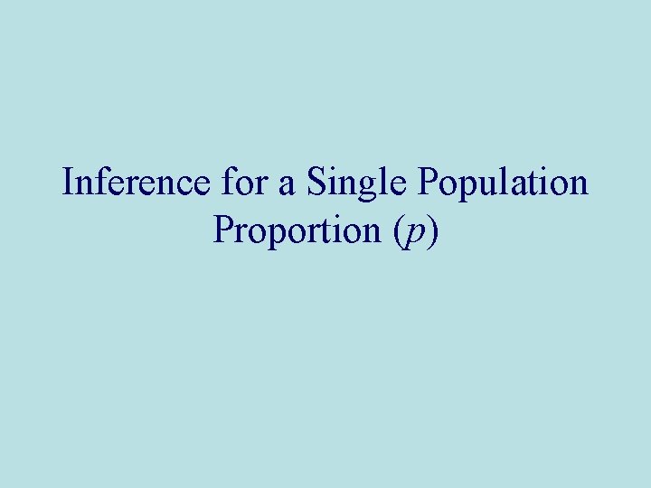 Inference for a Single Population Proportion (p) 