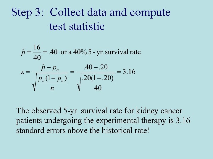 Step 3: Collect data and compute test statistic The observed 5 -yr. survival rate