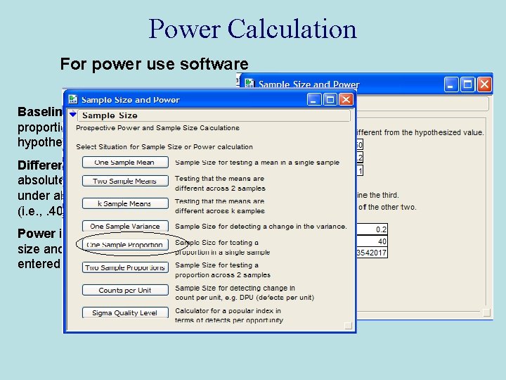 Power Calculation For power use software Baseline proportion is the proportion under the null