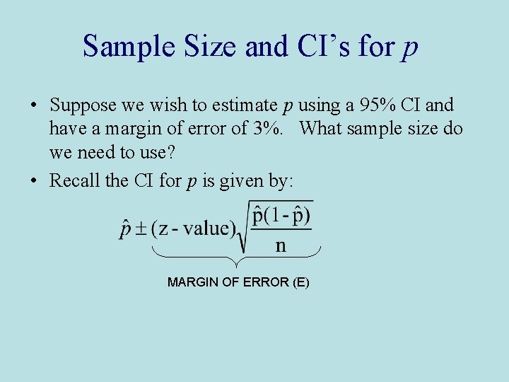 Sample Size and CI’s for p • Suppose we wish to estimate p using