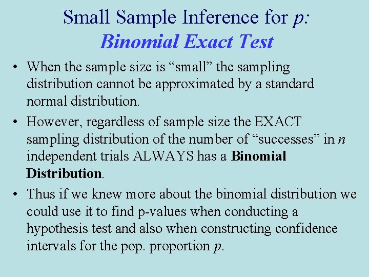 Small Sample Inference for p: Binomial Exact Test • When the sample size is