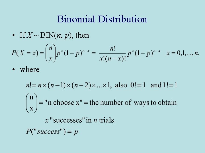 Binomial Distribution • If X ~ BIN(n, p), then • where 