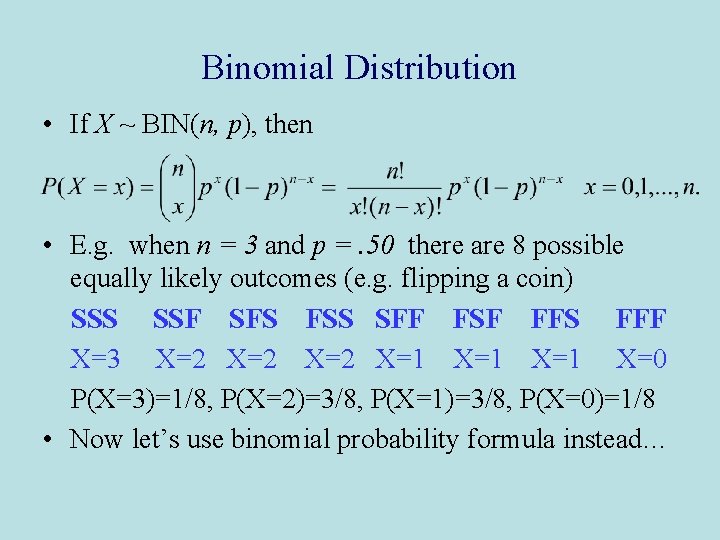 Binomial Distribution • If X ~ BIN(n, p), then • E. g. when n