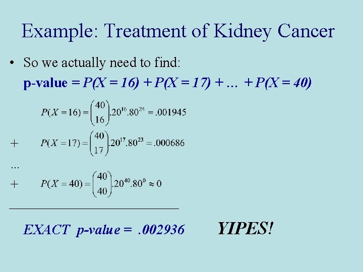 Example: Treatment of Kidney Cancer • So we actually need to find: p-value =