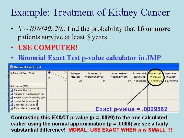 Example: Treatment of Kidney Cancer • X ~ BIN(40, . 20), find the probability