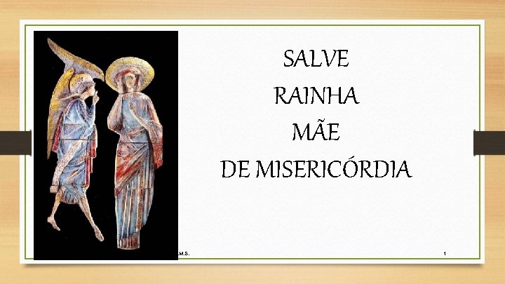 SALVE RAINHA MÃE DE MISERICÓRDIA Prof. Dr. Ir. Francisco das Chagas Costa Ribeiro, F.