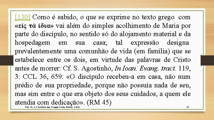 [130] Como é sabido, o que se exprime no texto grego com «είς τά