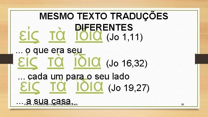 MESMO TEXTO TRADUÇÕES DIFERENTES (Jo 1, 11). . . o que era seu (Jo