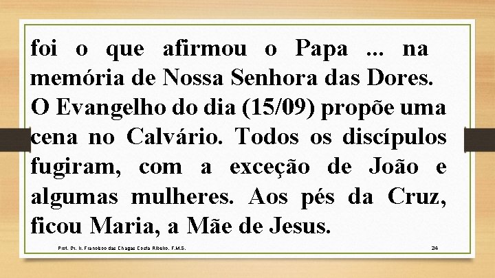 foi o que afirmou o Papa . . . na memória de Nossa Senhora