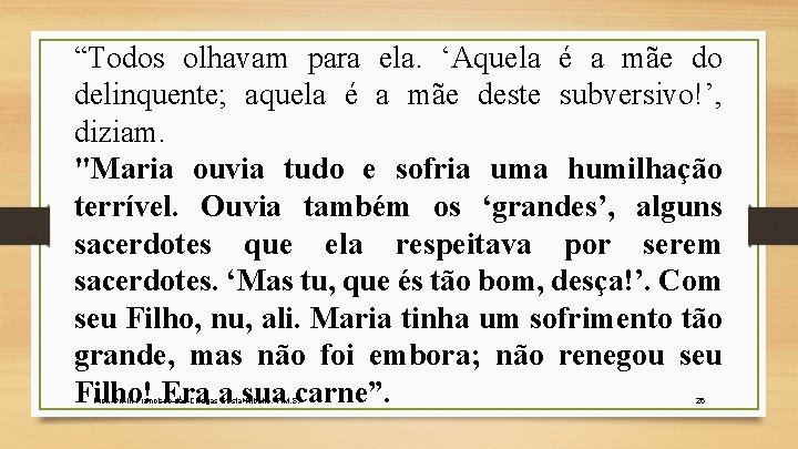 “Todos olhavam para ela. ‘Aquela é a mãe do delinquente; aquela é a mãe