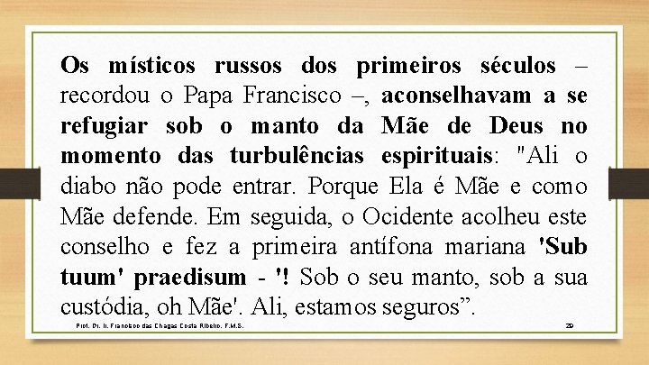 Os místicos russos dos primeiros séculos – recordou o Papa Francisco –, aconselhavam a