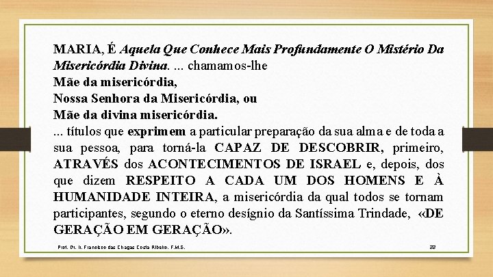 MARIA, É Aquela Que Conhece Mais Profundamente O Mistério Da Misericórdia Divina. . chamamos-lhe