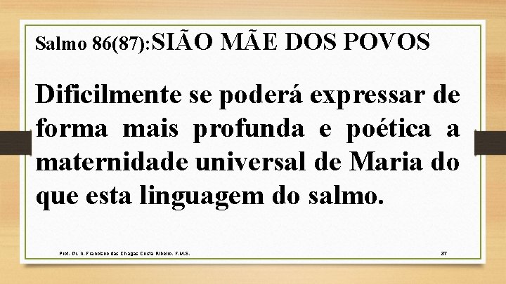 Salmo 86(87): SIÃO MÃE DOS POVOS Dificilmente se poderá expressar de forma mais profunda