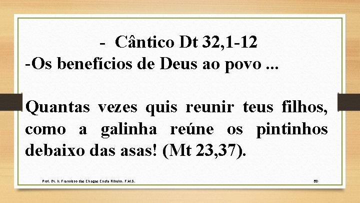 - Cântico Dt 32, 1 -12 -Os benefícios de Deus ao povo. . .