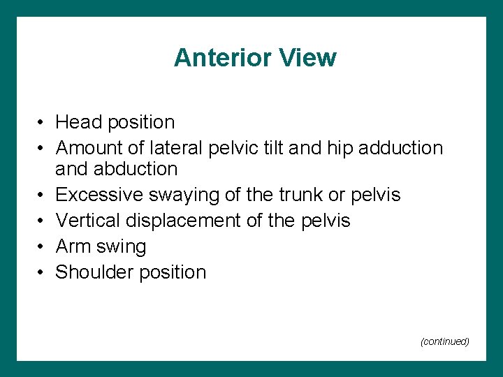 Anterior View • Head position • Amount of lateral pelvic tilt and hip adduction