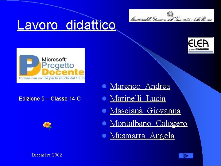 Lavoro didattico l Edizione 5 – Classe 14 C l l Dicembre 2002 Marenco