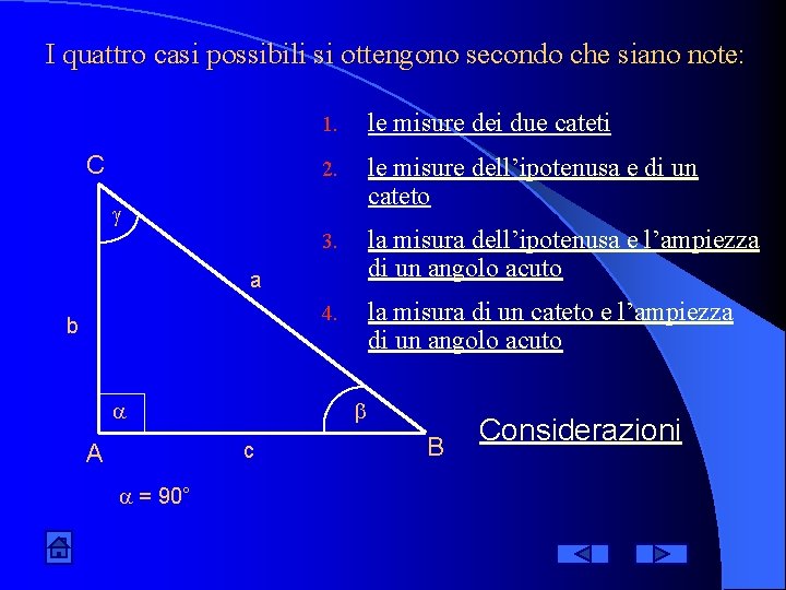 I quattro casi possibili si ottengono secondo che siano note: C 1. le misure