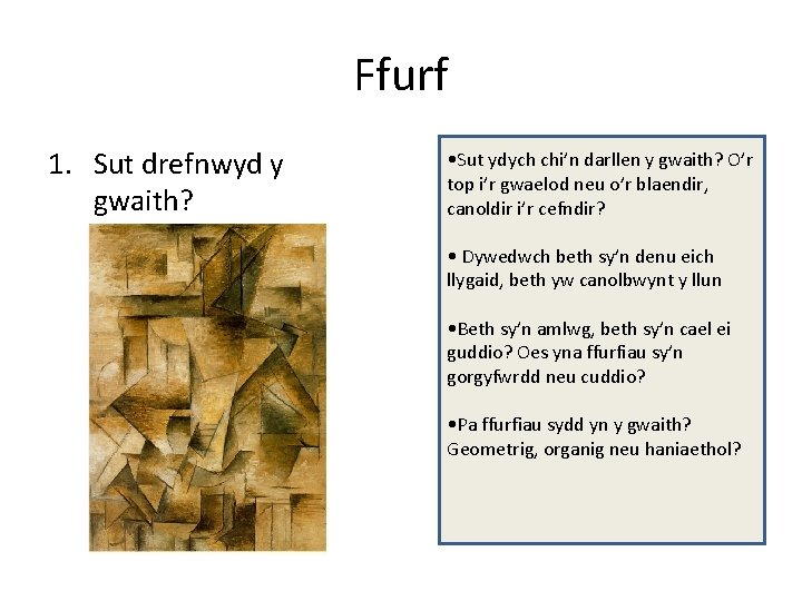 Ffurf 1. Sut drefnwyd y gwaith? • Sut ydych chi’n darllen y gwaith? O’r