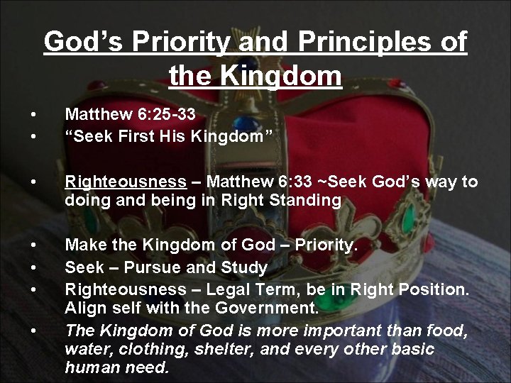 God’s Priority and Principles of the Kingdom • • Matthew 6: 25 -33 “Seek