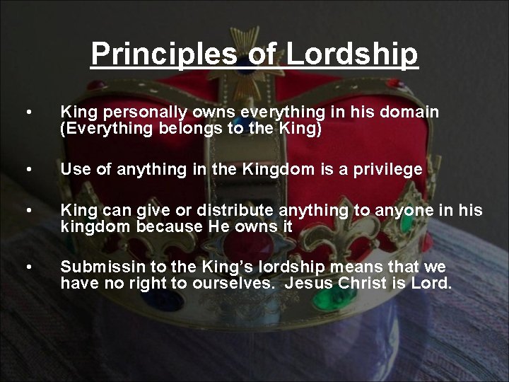 Principles of Lordship • King personally owns everything in his domain (Everything belongs to